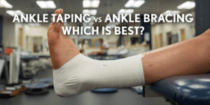 Ankle Taping vs Ankle Bracing. Which is Best?
