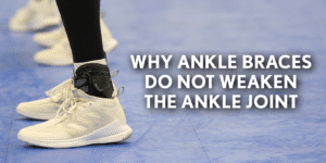 ankle braces do not weaken ankles